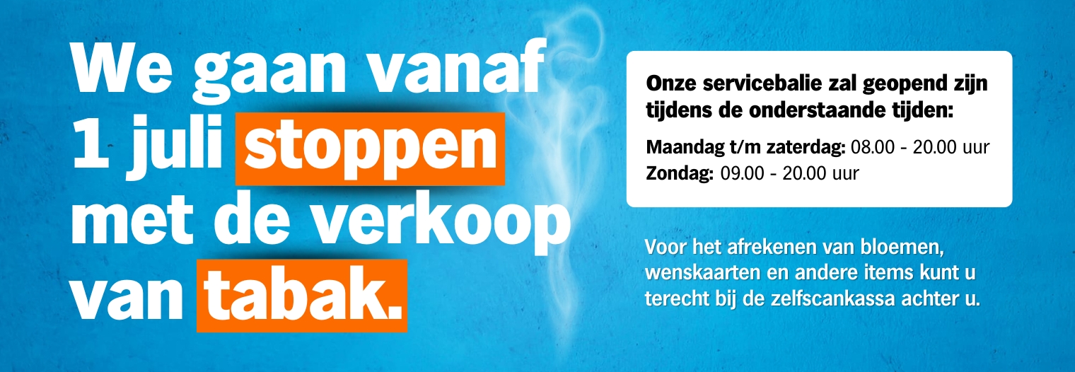 Wij gaan vanaf 1 juli stoppen met de verkoop van tabak!