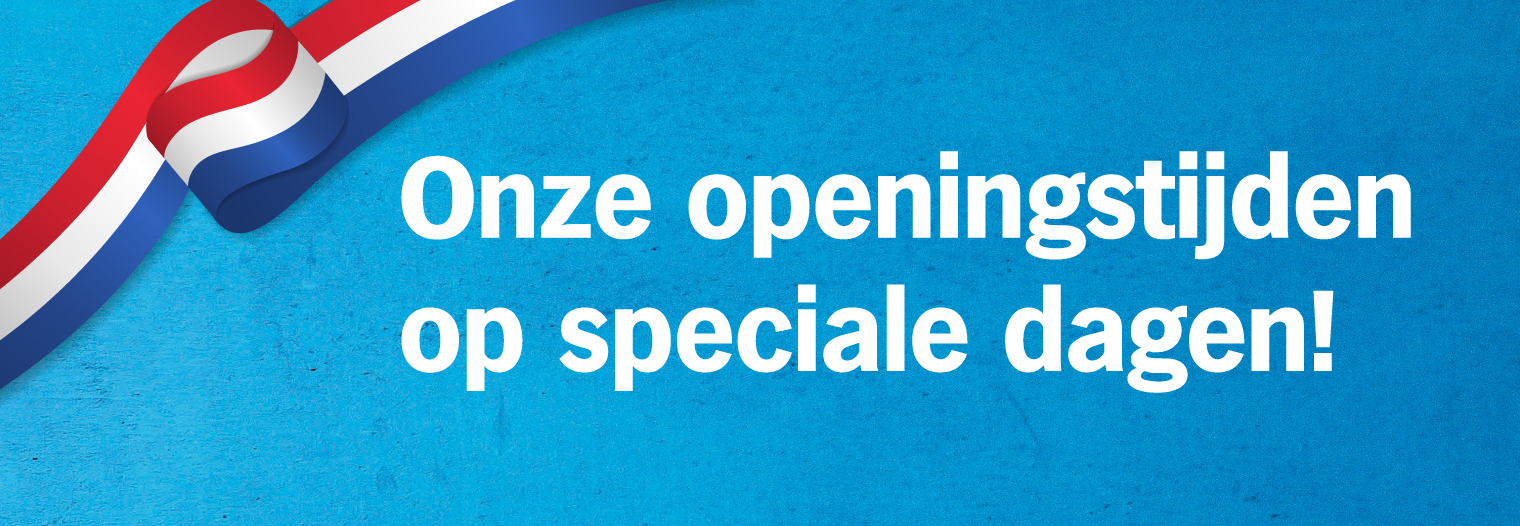 Openingstijden speciale dagen