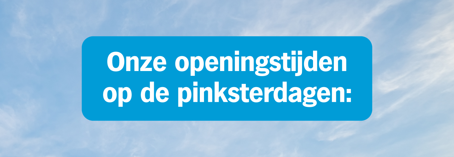 Openingstijden Pinksteren